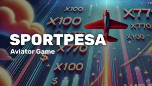 SportPesa Aviator Game: Bonuses, App, Payouts