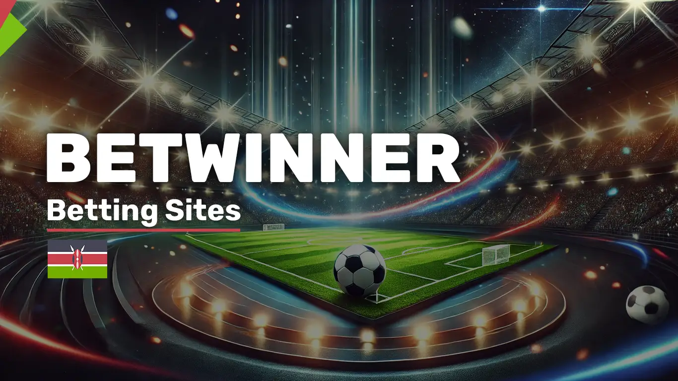 Betwinner Kenya – Up to KES 20,000 Welcome Bonus