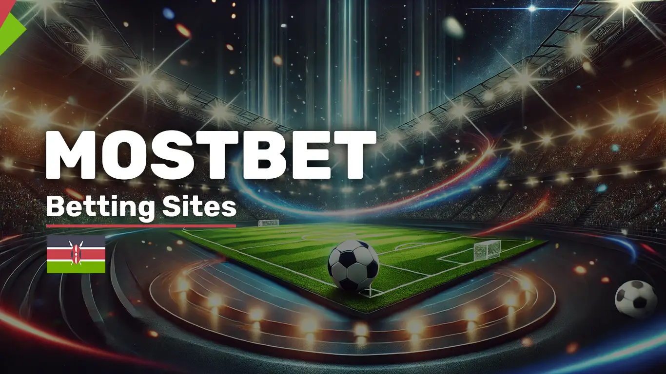 Mostbet Kenya - Online Sports Betting Site in Kenya