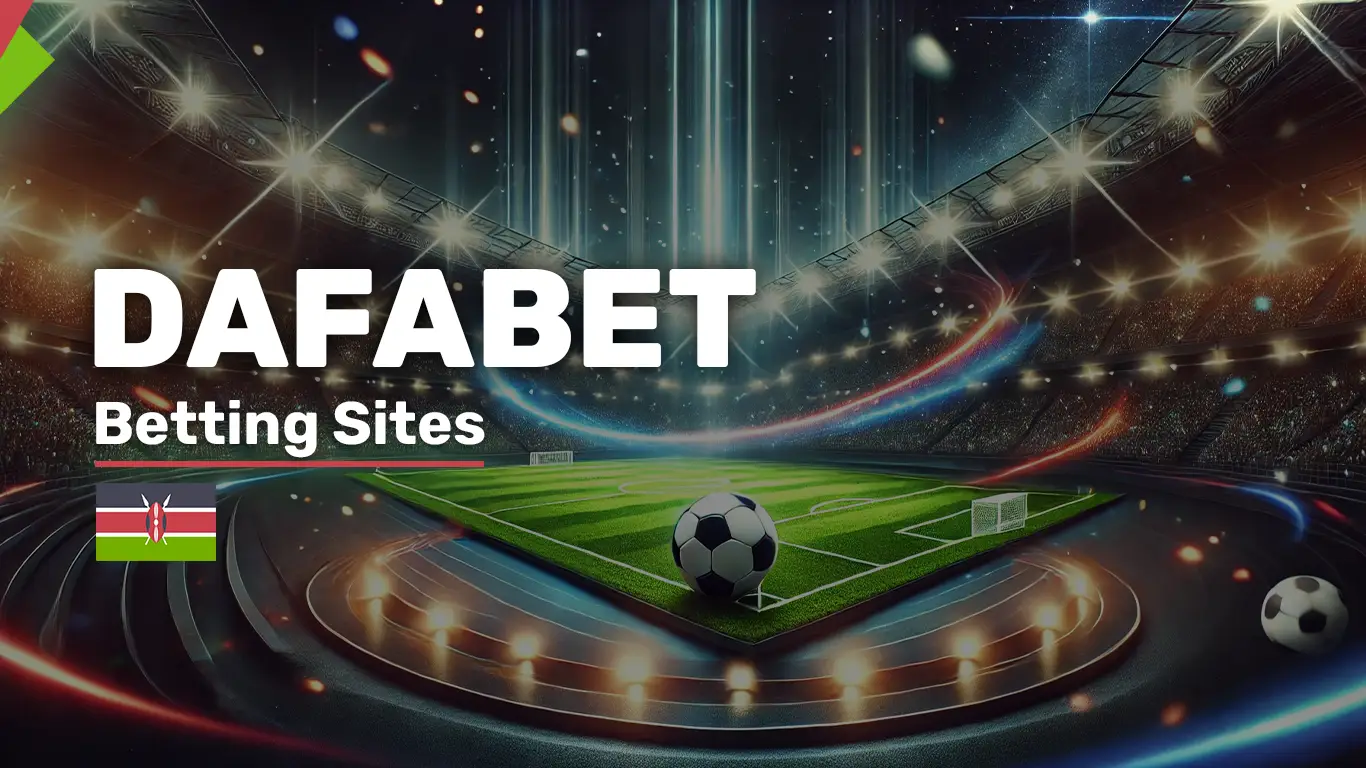 Dafabet Kenya 2025: Bonuses, M-Pesa Payments, Mobile App